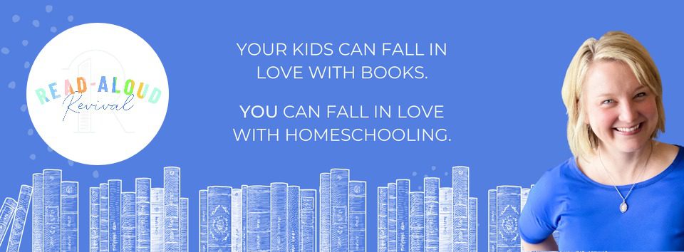 Read-Aloud Revival with Sarah Mackenzie Homeschooling Podcast